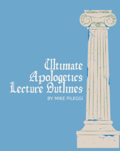 Ultimate Apologetics Lecture Outlines