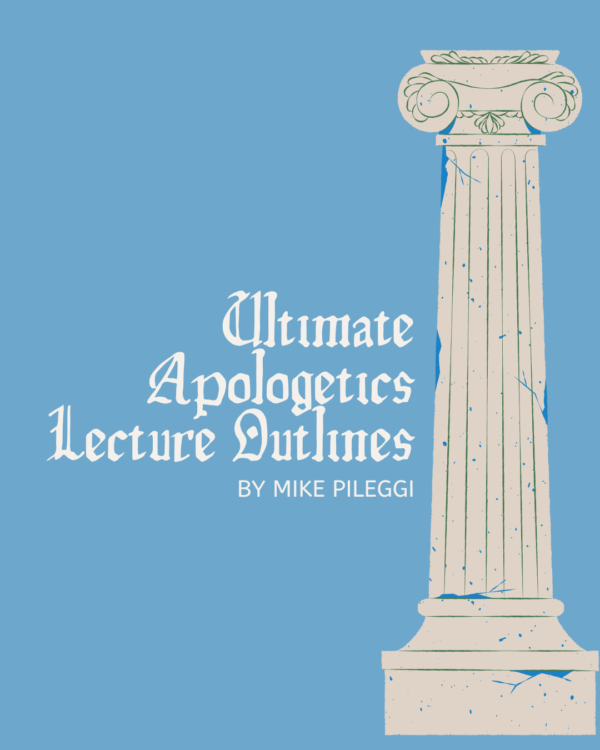 Ultimate Apologetics Lecture Outlines